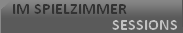 Im Spielzimmer - sessions